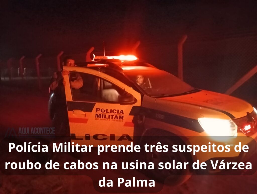 Polícia Militar prende três suspeitos de roubo de cabos na usina solar de Várzea da Palma