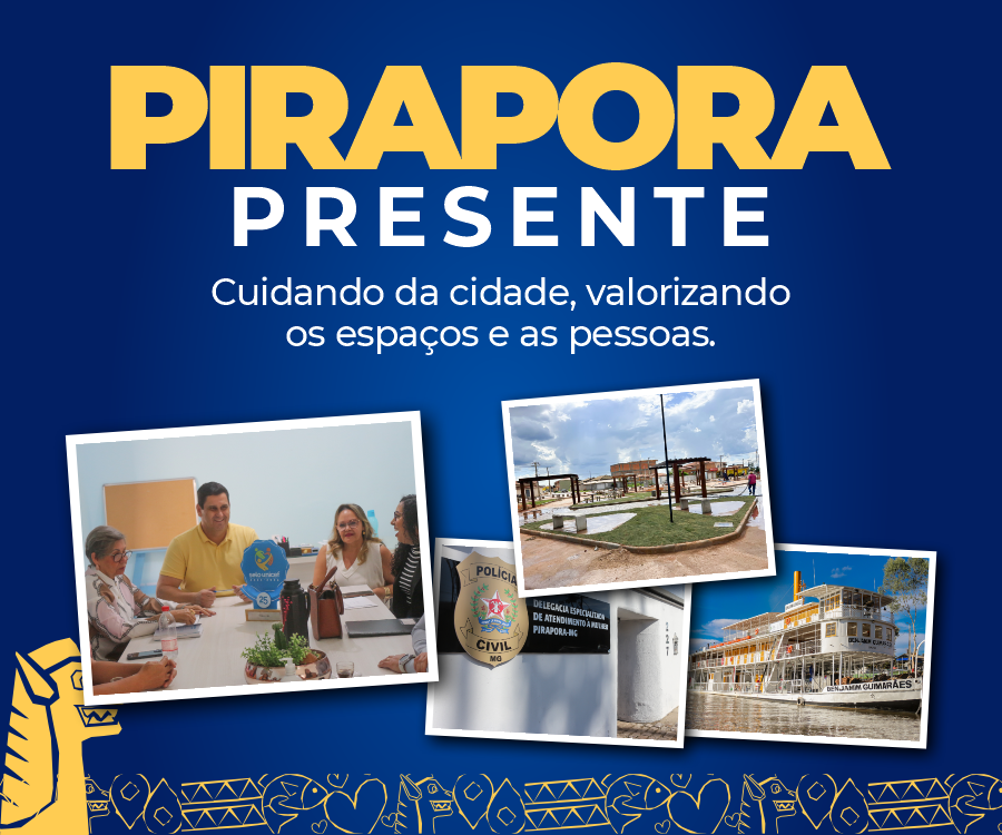 Pirapora Presente,uma cidade que se cuida no detalhe e se fortalece nas pessoas.